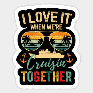 I Love It When We're Cruisin' Together Sticker